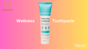 The What: Defining Wellness Toothpaste